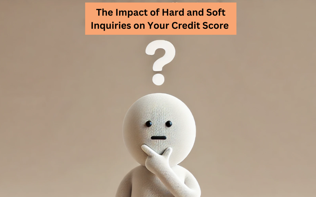 The Impact of Hard and Soft Inquiries on Your Credit Score